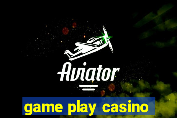 game play casino